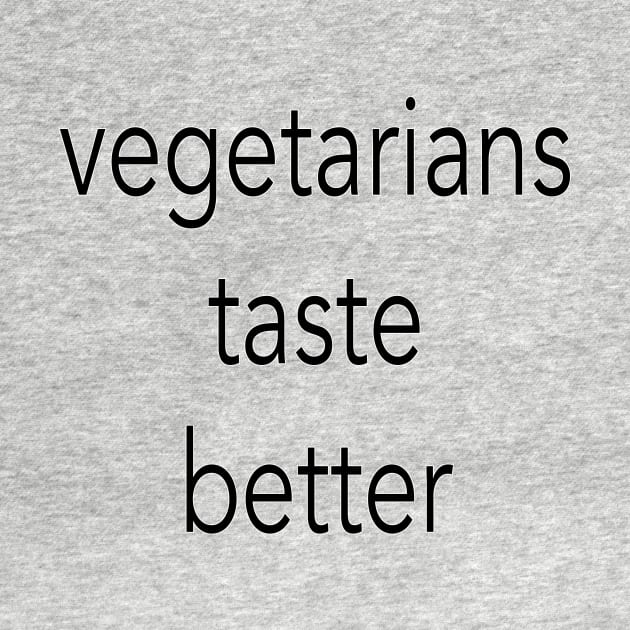 Vegetarians Taste Better by indieTHI3VES